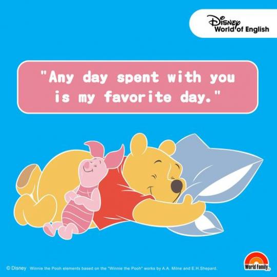 Any day spent with you is my favorite day.” - Winnie The Pooh】...