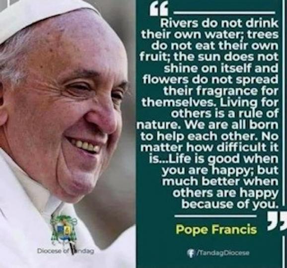 教宗名言
我很欣賞和同意教宗的名言，人是要互相關心，互相幫助才能感到快樂。...