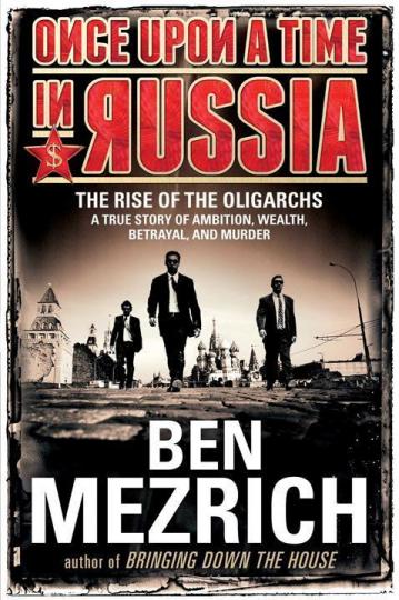 《Once Upon a Time in Russia: The Rise of the Oligarchs, A True Story of Ambition, Wealth, Betrayal, and Murder》
《Once Upon a Time in Russia: The Rise of the Oligarchs, A True Story of Ambition, Wealth, Betrayal, and Murder》