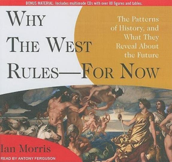 ■“Why the West Rules—For Now”一書,探討人類一萬五千年歷史中,西方為甚麼會領先東方。 互聯網圖片 ■“Why the West Rules—For Now”一書,探討人類一萬五千年歷史中,西方為甚麼會領先東方。 互聯網圖片