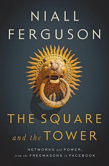■The Square and the Tower: Networks and Power, from the Freemasons to Facebook ■The Square and the Tower: Networks and Power, from the Freemasons to Facebook