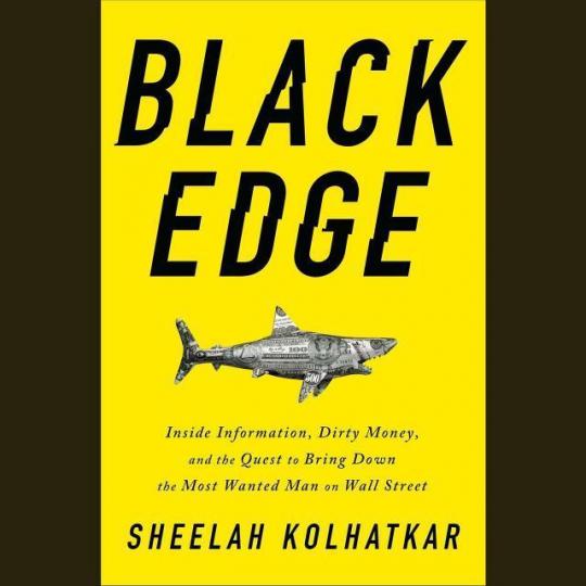 ■「Black Edge:Inside Information,Dirty Money,and the Quest to Bring Down the Most Wanted Man on Wall Street」 ■「Black Edge:Inside Information,Dirty Money,and the Quest to Bring Down the Most Wanted Man on Wall Street」