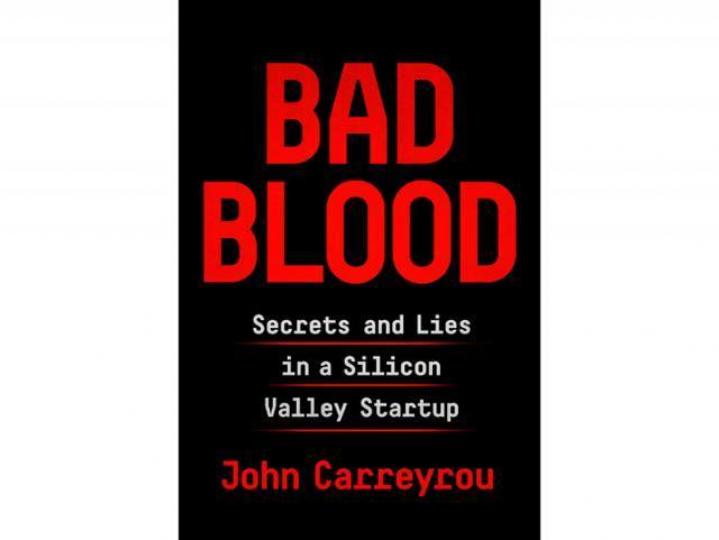■《Bad Blood:Secrets and Lies in a Silicon Valley Startup》 ■《Bad Blood:Secrets and Lies in a Silicon Valley Startup》